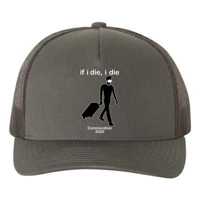 Coronacation If I Die, I Die Social Distancing Yupoong Adult 5-Panel Trucker Hat