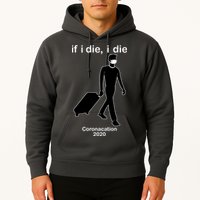 Coronacation If I Die, I Die Social Distancing Hoodie