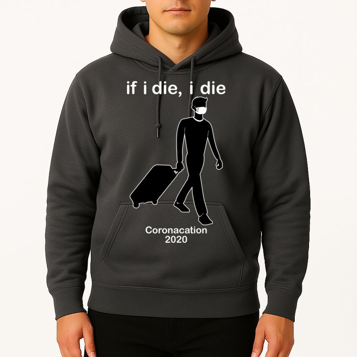 Coronacation If I Die, I Die Social Distancing Hoodie