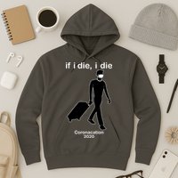 Coronacation If I Die, I Die Social Distancing Hoodie