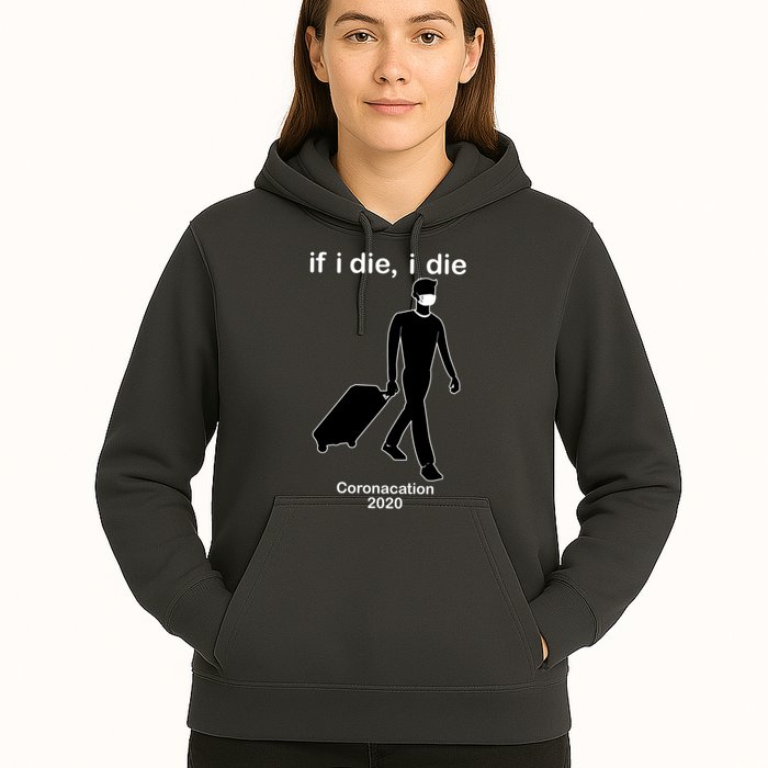 Coronacation If I Die, I Die Social Distancing Hoodie