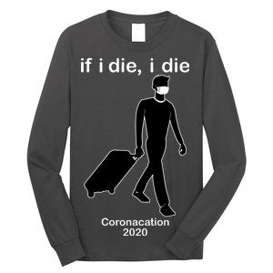 Coronacation If I Die, I Die Social Distancing Long Sleeve Shirt