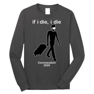 Coronacation If I Die, I Die Social Distancing Long Sleeve Shirt