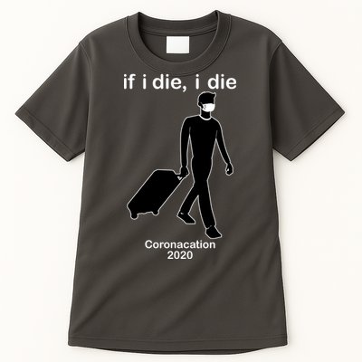 Coronacation If I Die, I Die Social Distancing Tall T-Shirt