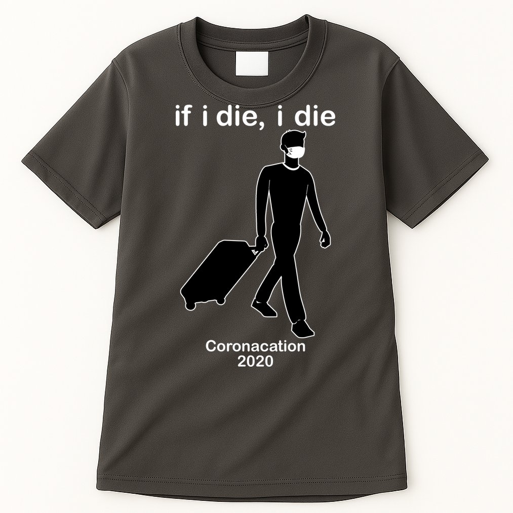 Coronacation If I Die, I Die Social Distancing Tall T-Shirt