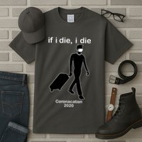 Coronacation If I Die, I Die Social Distancing Tall T-Shirt
