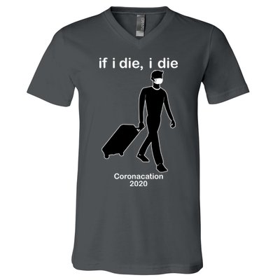 Coronacation If I Die, I Die Social Distancing V-Neck T-Shirt