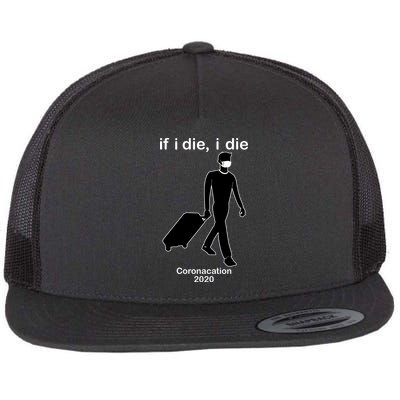 Coronacation If I Die, I Die Social Distancing Flat Bill Trucker Hat