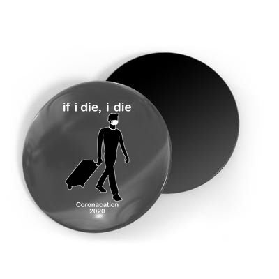 Coronacation If I Die, I Die Social Distancing Magnet