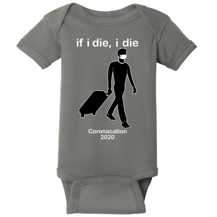 Coronacation If I Die, I Die Social Distancing Baby Bodysuit
