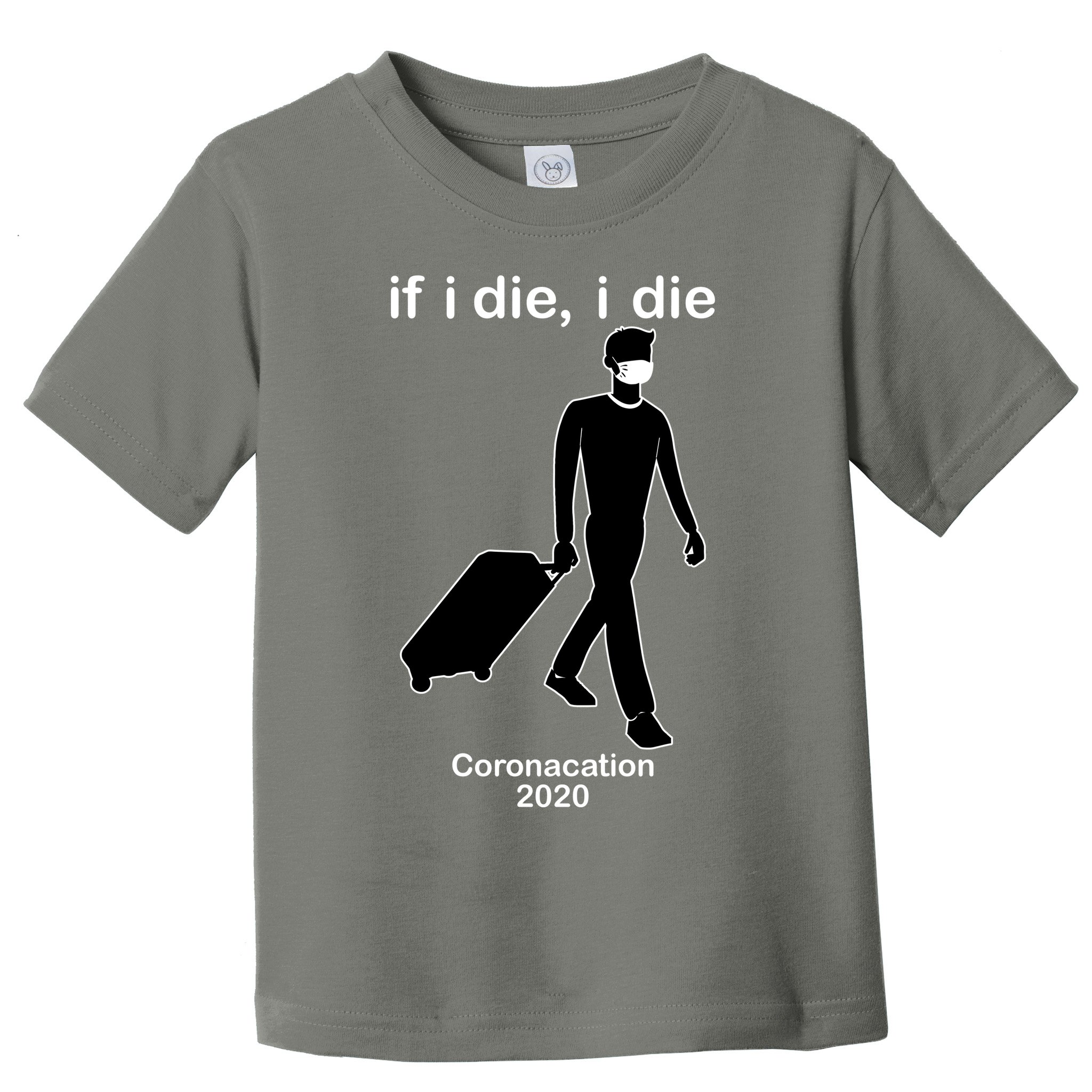 Coronacation If I Die, I Die Social Distancing Toddler T-Shirt