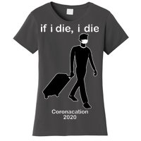 Coronacation If I Die, I Die Social Distancing Women's T-Shirt