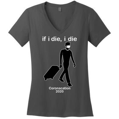 Coronacation If I Die, I Die Social Distancing Women's V-Neck T-Shirt