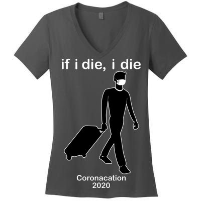 Coronacation If I Die, I Die Social Distancing Women's V-Neck T-Shirt