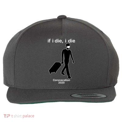 Coronacation If I Die, I Die Social Distancing Wool Snapback Cap