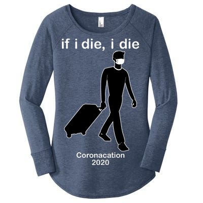 Coronacation If I Die, I Die Social Distancing Women's Perfect Tri Tunic Long Sleeve Shirt