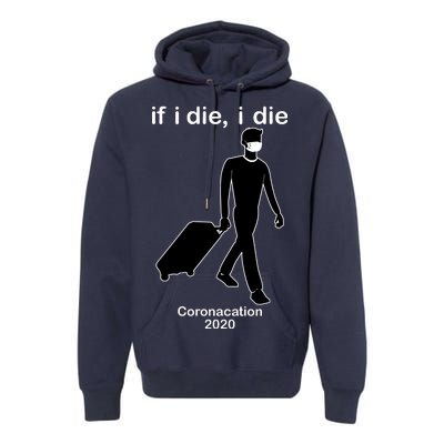 Coronacation If I Die, I Die Social Distancing Premium Hoodie