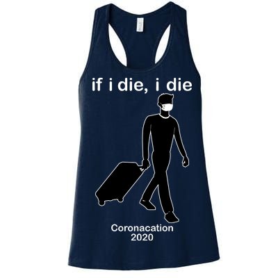 Coronacation If I Die, I Die Social Distancing Women's Racerback Tank