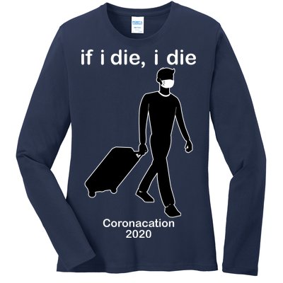 Coronacation If I Die, I Die Social Distancing Ladies Long Sleeve Shirt