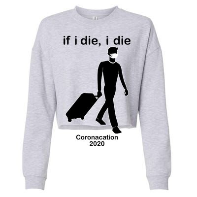 Coronacation If I Die, I Die Social Distancing Cropped Pullover Crew