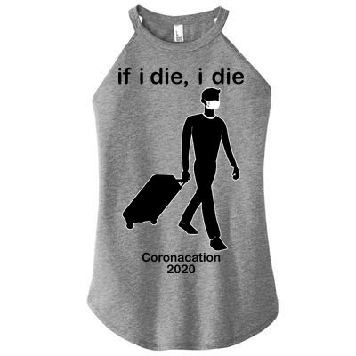 Coronacation If I Die, I Die Social Distancing Women's Perfect Tri Rocker Tank