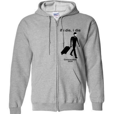 Coronacation If I Die, I Die Social Distancing Full Zip Hoodie