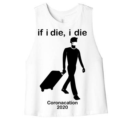 Coronacation If I Die, I Die Social Distancing Women's Racerback Cropped Tank