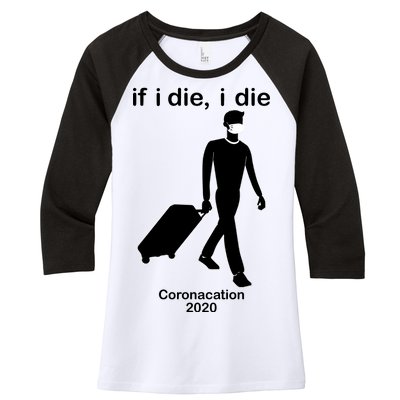 Coronacation If I Die, I Die Social Distancing Women's Tri-Blend 3/4-Sleeve Raglan Shirt