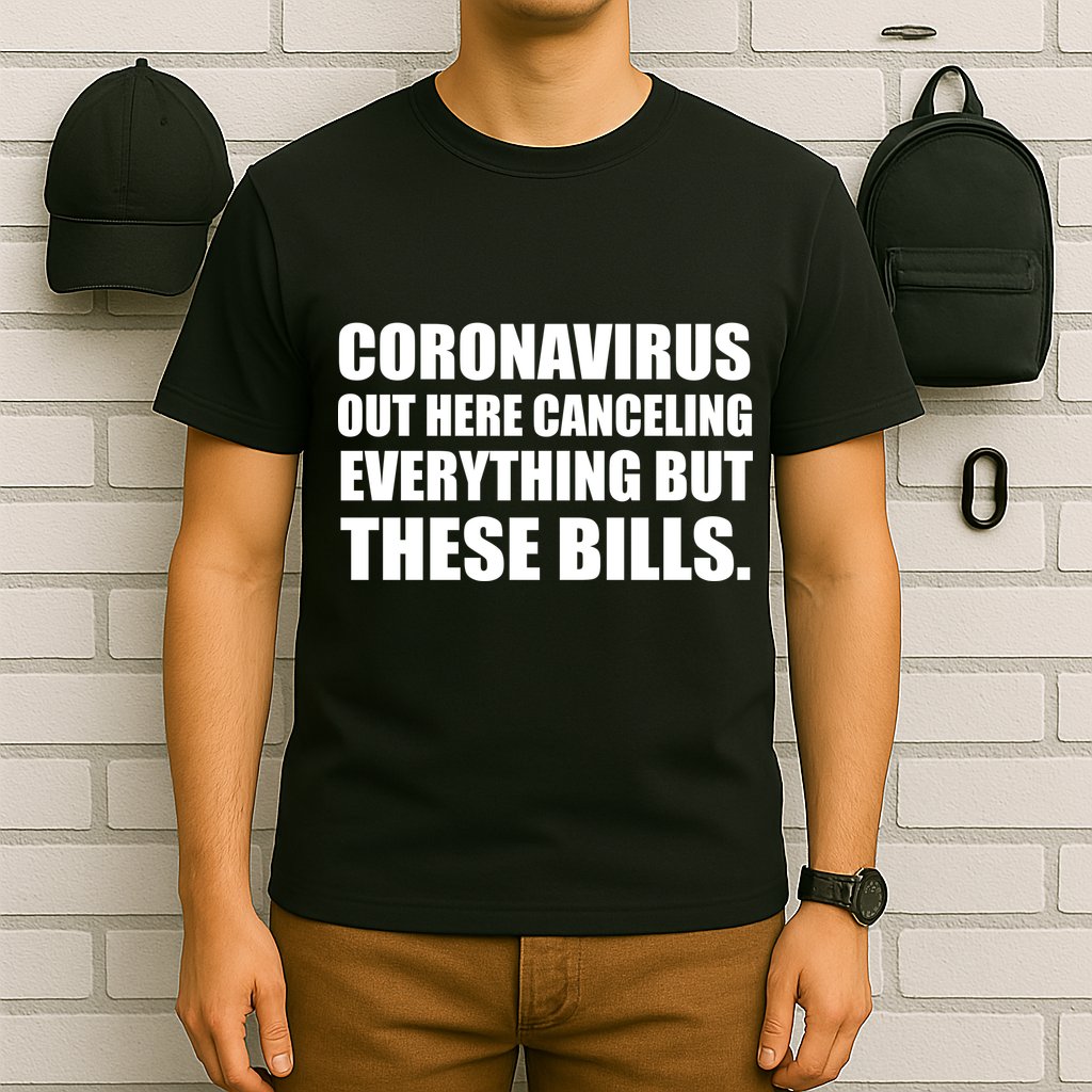 Coronavirus Out Here Canceling Everything But These Bills T-Shirt