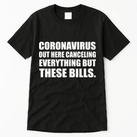 Coronavirus Out Here Canceling Everything But These Bills Tall T-Shirt