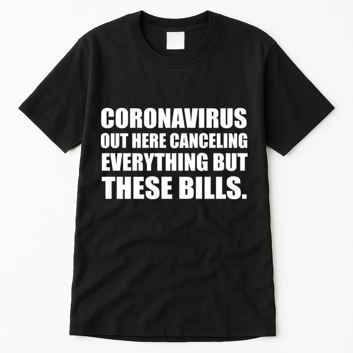 Coronavirus Out Here Canceling Everything But These Bills Tall T-Shirt