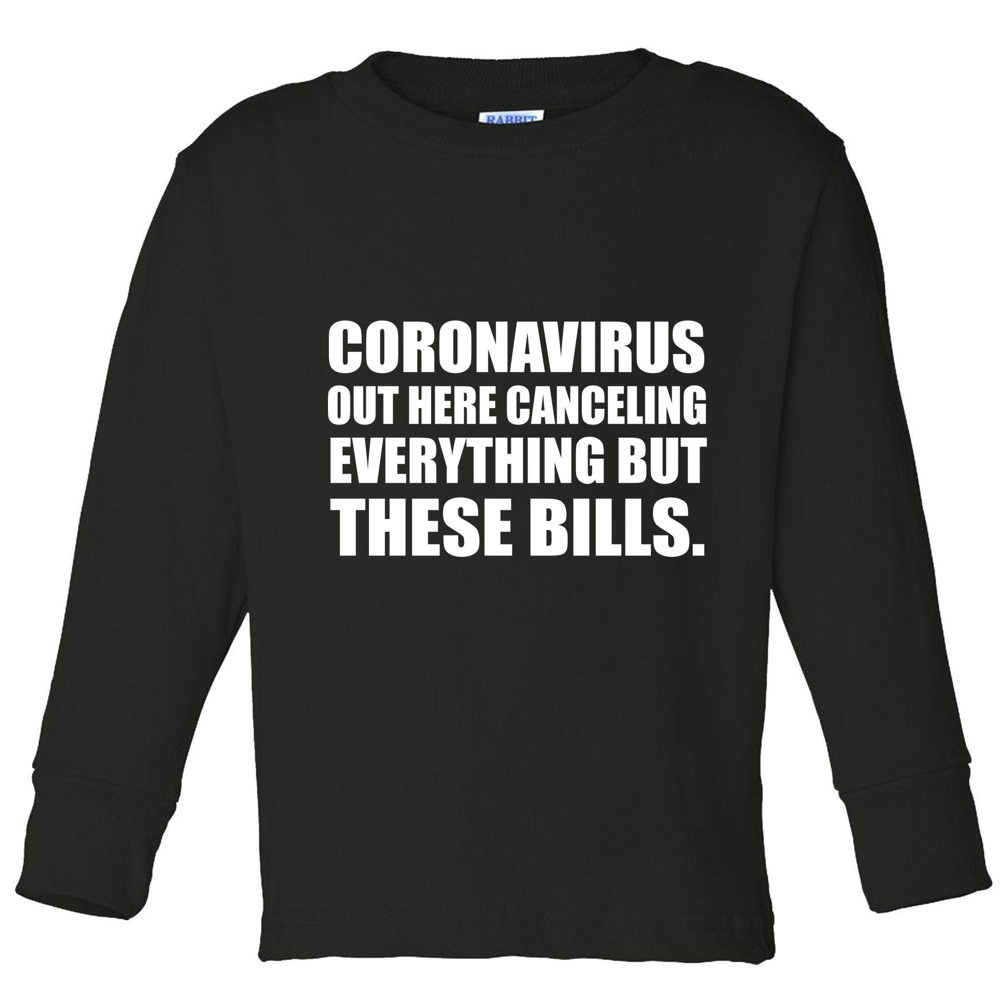Coronavirus Out Here Canceling Everything But These Bills Toddler Long Sleeve Shirt