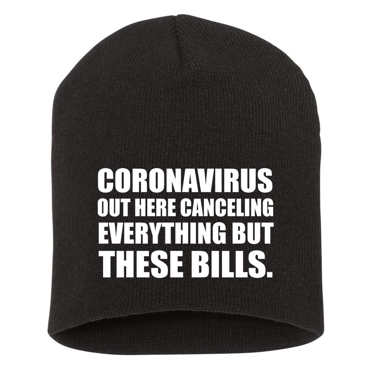 Coronavirus Out Here Canceling Everything But These Bills Short Acrylic Beanie