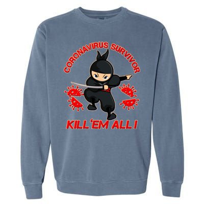 Coronavirus Survivor Ninja Kill Em' All Garment-Dyed Sweatshirt