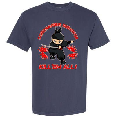 Coronavirus Survivor Ninja Kill Em' All Garment-Dyed Heavyweight T-Shirt