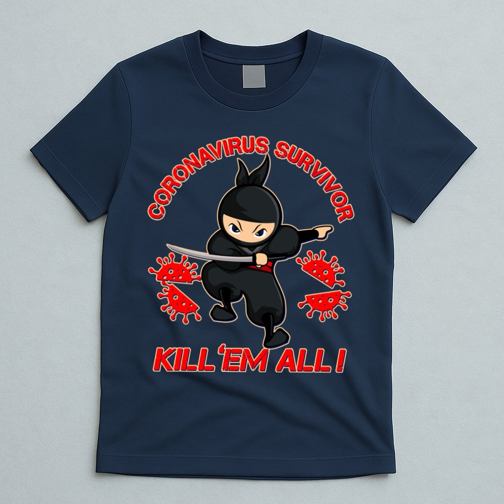 Coronavirus Survivor Ninja Kill Em' All T-Shirt
