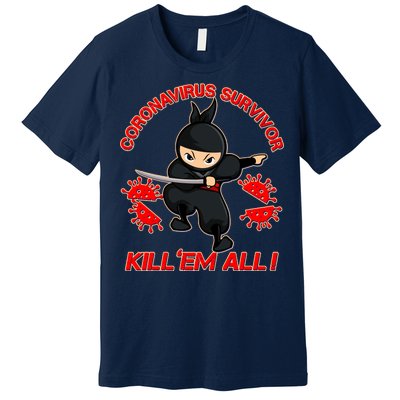 Coronavirus Survivor Ninja Kill Em' All Premium T-Shirt