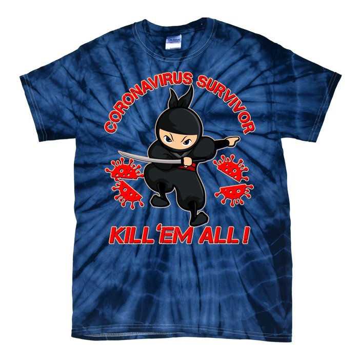 Coronavirus Survivor Ninja Kill Em' All Tie-Dye T-Shirt