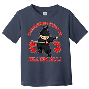 Coronavirus Survivor Ninja Kill Em' All Toddler T-Shirt