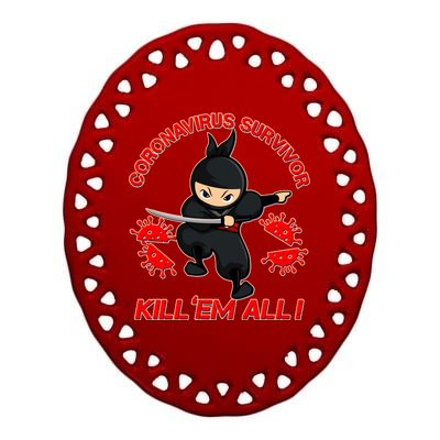 Coronavirus Survivor Ninja Kill Em' All Ceramic Oval Ornament