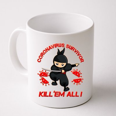 Coronavirus Survivor Ninja Kill Em' All Coffee Mug