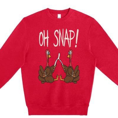 Cool Oh Snap Funny Turkey With Wishbone Thanksgiving Premium Crewneck Sweatshirt