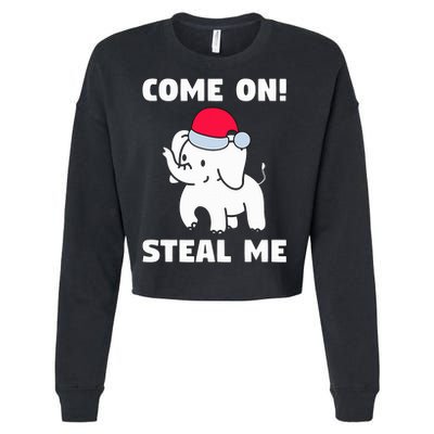 Come on! Steal me  White elephant gift in Office Party  Cropped Pullover Crew