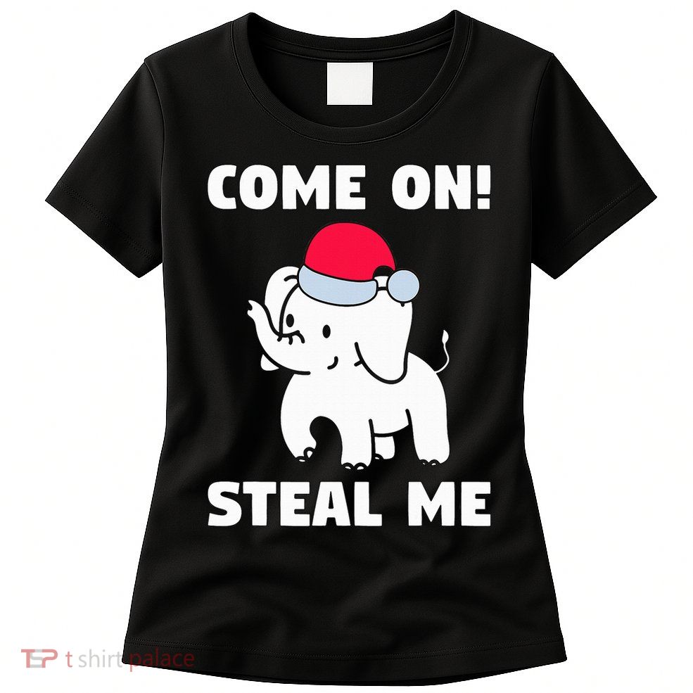 Come on! Steal me  White elephant gift in Office Party  Womens T-Shirt