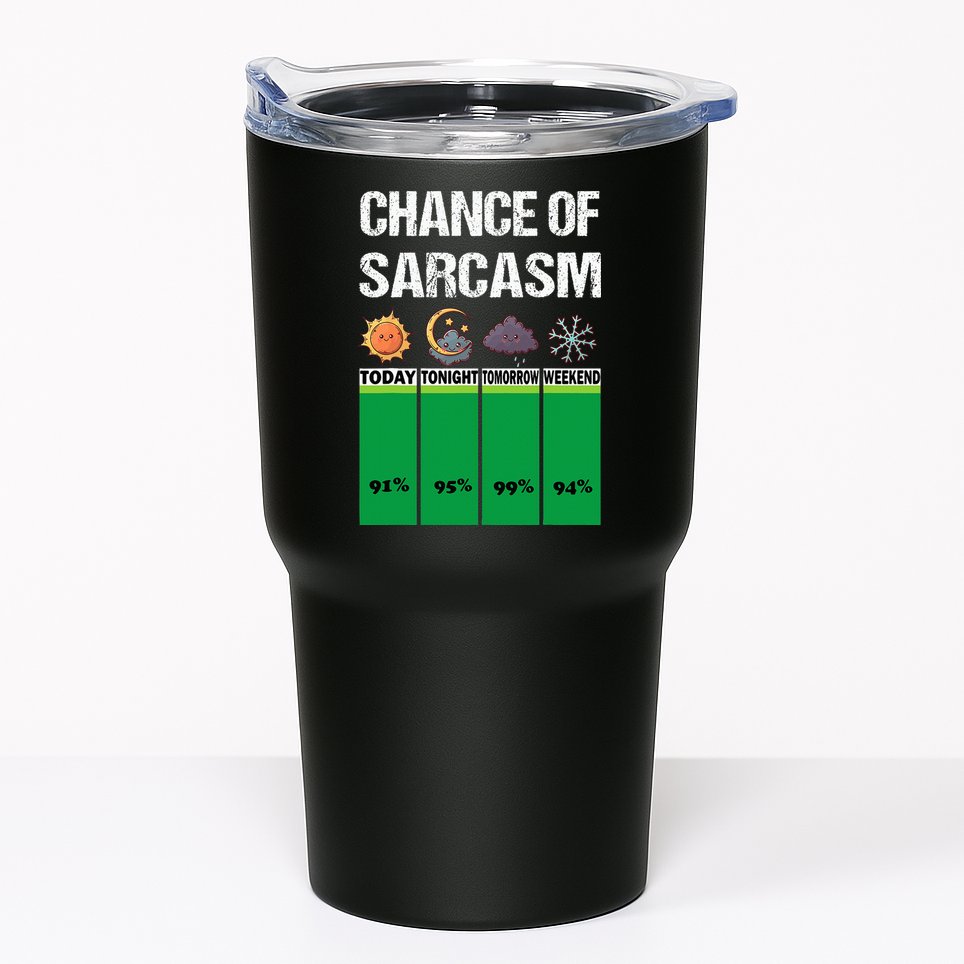 chance of sarcasm weather funny weather Tumbler