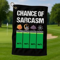 chance of sarcasm weather funny weather Golf Towel