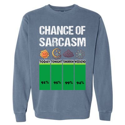 chance of sarcasm weather funny weather Garment-Dyed Sweatshirt