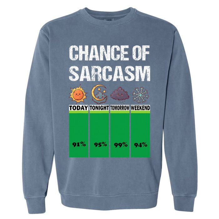 chance of sarcasm weather funny weather Garment-Dyed Sweatshirt