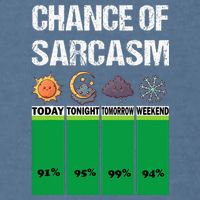 chance of sarcasm weather funny weather Garment-Dyed Sweatshirt