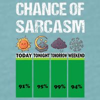 chance of sarcasm weather funny weather Sueded Cloud Jersey T-Shirt